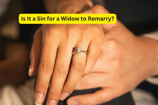 Is It a Sin for a Widow to Remarry